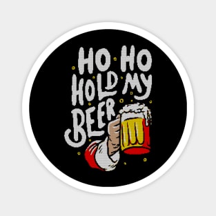 Ho Ho Hold My Beer - Funny Santa Claus Ugly Sweater Christmas Gift Magnet